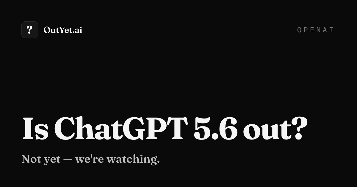 ChatGPT 5.6: OpenAI releases GPT-5.6 in limited preview - Sol, Terra and Luna variants, gated to ~20 partners at US government request