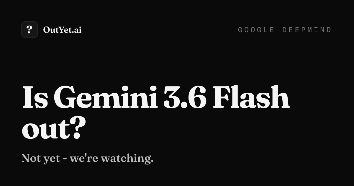 Gemini 3.6 Flash: Introducing Gemini 3.6 Flash, 3.5 Flash-Lite, and 3.5 Flash Cyber