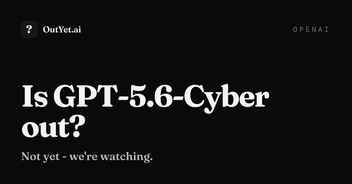 GPT-5.6-Cyber: Expanding Daybreak as the Cyber Defense Window Narrows