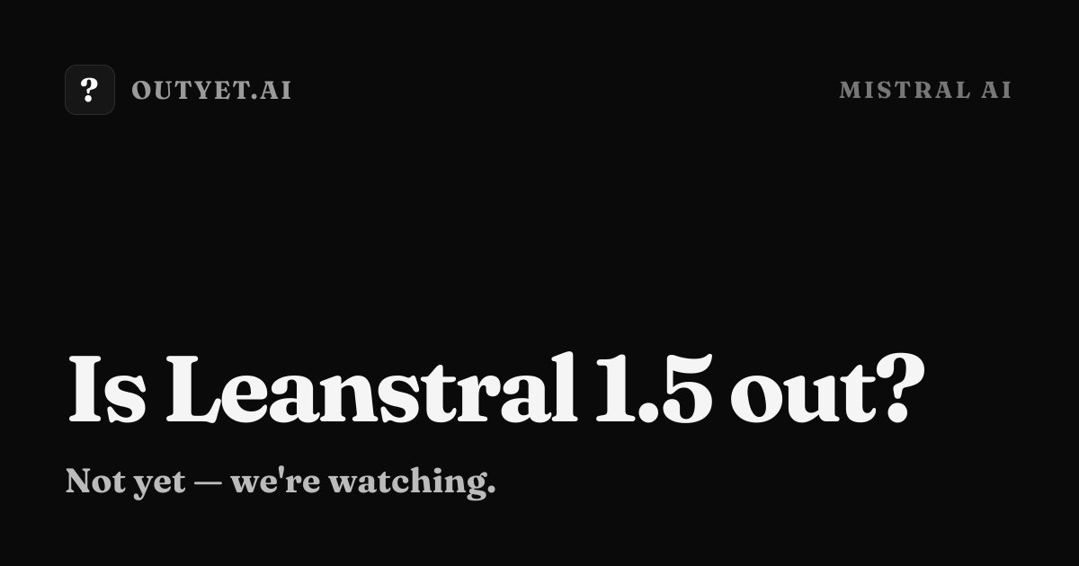 Leanstral 1.5: ICYMI: Mistral released Leanstral 1.5, a SOTA open model for Lean 4 proof engineering. > Developers use Lean 4 as a general-purpose functional language (for CLI tools and libraries)…